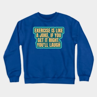 Fitness Funny Exercise Joke Crewneck Sweatshirt